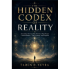 Independently Published THE HIDDEN CODEX OF REALITY | Taren D. Veyra