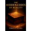 Independently Published THE HIDDEN CODEX OF REALITY | TAREN S VEYRA