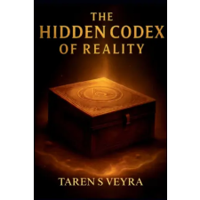 Independently Published THE HIDDEN CODEX OF REALITY | TAREN S VEYRA idegen nyelvű könyv