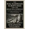 Independently Published THE NAG HAMMADI SCRIPTURES AND THE DEAD SEA SCROLLS | Seraphion Valeiros