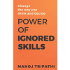 Independently Published The Power of Ignored Skills – Manoj Tripathi (Puha kötésű)