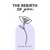Independently Published The Rebirth Of You – Selena Miller (Puha kötésű)