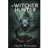 Independently Published THE WITCHER HUNTER | CHARLES ROBERTSON