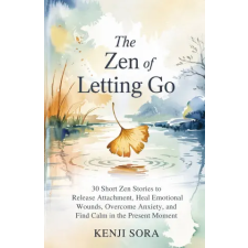 Independently Published The ZEN of Letting Go | Kenji Sora egyéb könyv
