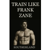 Independently Published Train Like Frank Zane – SOUTHERLAND (Puha kötésű)