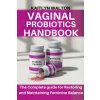 Independently Published VAGINAL PROBIOTICS HANDBOOK | KAITLYN WALTON