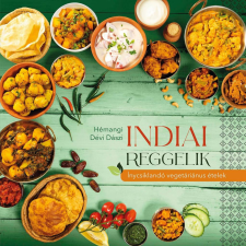 Indiai reggelik – ínycsiklandó vegetariánus ételek gasztronómia