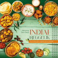 Indiai reggelik - Ínycsiklandó vegetariánus ételek gasztronómia