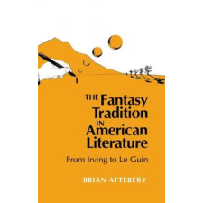 Indiana University Press Fantasy Tradition in American Literature – Brian Attebery idegen nyelvű könyv