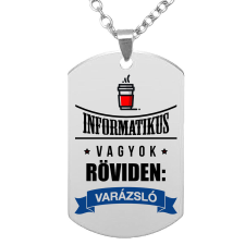  Informatikus vagyok – medál lánccal vagy kulcstartóval nyaklánc