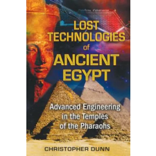 Inner Traditions Bear and Company Lost Technologies of Ancient Egypt | Christopher Dunn idegen nyelvű könyv