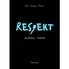 Inti Chavez Perez - Respekt - Szexkönyv Fiúknak gyermek- és ifjúsági könyv