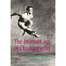  Intimate Act Of Choreography – Lynne Anne Blom,L. Tarin Chaplin idegen nyelvű könyv
