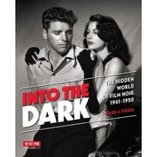  Into the Dark (Turner Classic Movies) – Mark A Vieira idegen nyelvű könyv