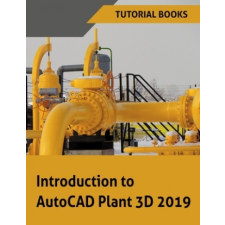 Introduction to AutoCAD Plant 3D 2019 – Tutorial Books idegen nyelvű könyv