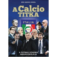Inverz Media A Calcio titka - A futballszakma magasiskolája (Új példány, megvásárolható, de nem kölcsönözhető!) sport