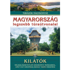 Ipc Könyvkiadó Magyarország legszebb túraútvonalai - Kilátók - Túrázók nagykönyve Nagy Balázs utazás