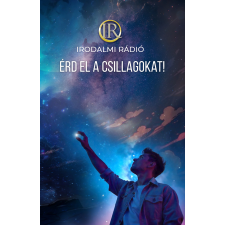 Irodalmi Rádió Érd el a csillagokat! gyermek- és ifjúsági könyv