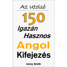 Isaac Hays (magánkiadás) Az Utolsó 150 Igazán Hasznos Angol Kifejezés egyéb e-könyv