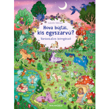 Isabelle Metzen Hova bújtál kis egyszarvú? – Varázslatos böngésző gyermek- és ifjúsági könyv