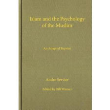  Islam and the Psychology of the Muslim – Andre Seriver,Bill Warner idegen nyelvű könyv