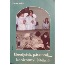 ismeretlen Ébredjetek, pásztorok... Karácsonyi játékok antikvárium - használt könyv