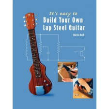  It's Easy to Build Your Own Lap Steel Guitar – Martin Koch idegen nyelvű könyv