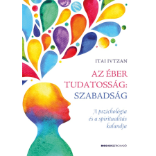 Itai Ivtzan - Az éber tudatosság: szabadság egyéb könyv