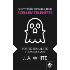 J. A. White - Árnyiskola – Szellemtelenítés gyermek- és ifjúsági könyv