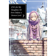 J-Novel Club If It’s for My Daughter, I’d Even Defeat a Demon Lord: Volume 7 egyéb e-könyv