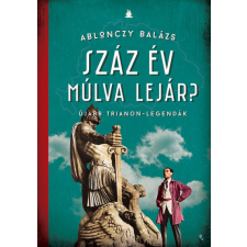 Jaffa Ablonczy Balázs - Száz év múlva lejár? - Újabb Trianon-legendák történelem