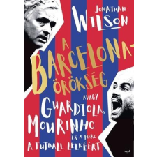 Jaffa Jonathan Wilson - A Barcelona-örökség - Avagy Guardiola, Mourinho és a harc a futball lelkéért (új példány) játéklabda