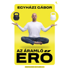 Jaffa Kiadó Egyházi Gábor - Az áramló erő életmód, egészség