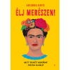 Jaffa Kiadó Élj merészen! - Mit tanít nekünk Frida Kahlo