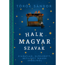 Jaffa Kiadó Halk magyar szavak - Kiadatlan, elfeledett, betiltott írások Erdélyről irodalom