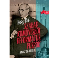 Jaffa Kiadó Hatos Pál: Szabadkőművesből református püspök - Ravasz László élete ajándékkönyv
