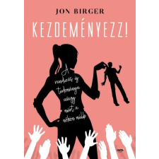 Jaffa Kiadó Kezdeményezz! - A randizás új tudománya avagy miért a nőkön múlik (B) életmód, egészség