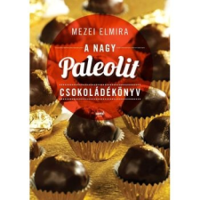Jaffa Kiadó Kft A nagy paleolit csokoládékönyv gasztronómia