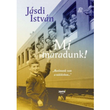 Jaffa Kiadó Kft Jásdi István - Mi maradunk! regény