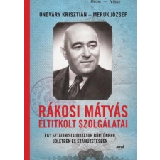 Jaffa Kiadó Meruk József-Ungváry Krisztián-Rákosi Mátyás eltitkolt szolgálatai történelem