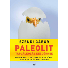 Jaffa Kiadó Paleolit táplálkozás kezdőknek - 2. kiadás - Szendi Gábor életmód, egészség