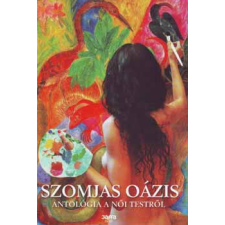 Jaffa Kiadó Szomjas oázis - Antológia a női testről - Forgács Zsuzsa Bruria (szerk.) antikvárium - használt könyv