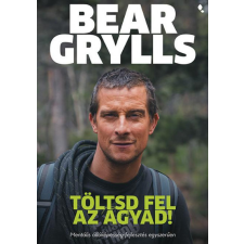 Jaffa Kiadó Töltsd fel az agyad! - Bear Grylls életmód, egészség
