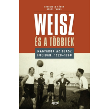 Jaffa Kiadó Weisz és a többiek - Magyarok az olasz fociban, 1920-1960 sport