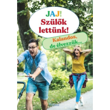 Jaj! Szülők lettünk! - Kalandos, de élvezzük… életmód, egészség