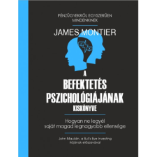 James Montier A befektetés pszichológiájának kiskönyve (BK24-212796) életmód, egészség
