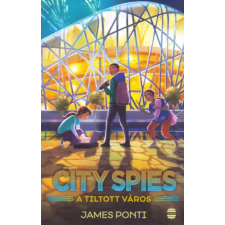 James Ponti - City Spies 3. - A Tiltott város egyéb könyv