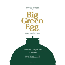 James Whetlor - Sütés - főzés a Big Green Egg grillsütővel egyéb könyv