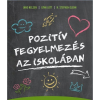 Jane Nelsen; Lynn Lott; H. Stephen Glenn POZITÍV FEGYELMEZÉS AZ ISKOLÁBAN