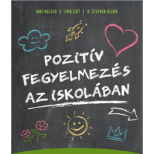 Jane Nelsen; Lynn Lott; H. Stephen Glenn POZITÍV FEGYELMEZÉS AZ ISKOLÁBAN ajándékkönyv